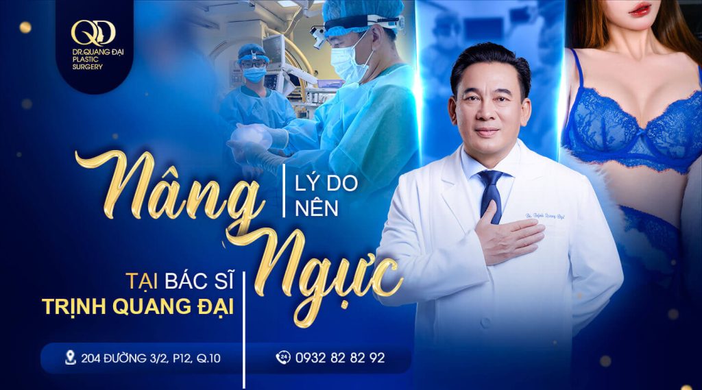 Lý do nên nâng ngực tại Bác sĩ Trịnh Quang Đại