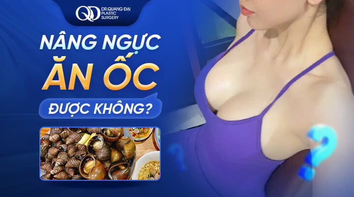 Nâng ngực ăn ốc được không
